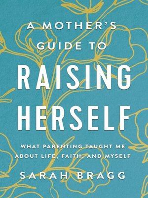 cover image of A Mother's Guide to Raising Herself